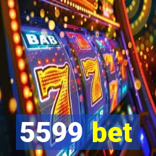 5599 bet